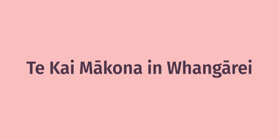 Te Kai Mākona in Whangarei